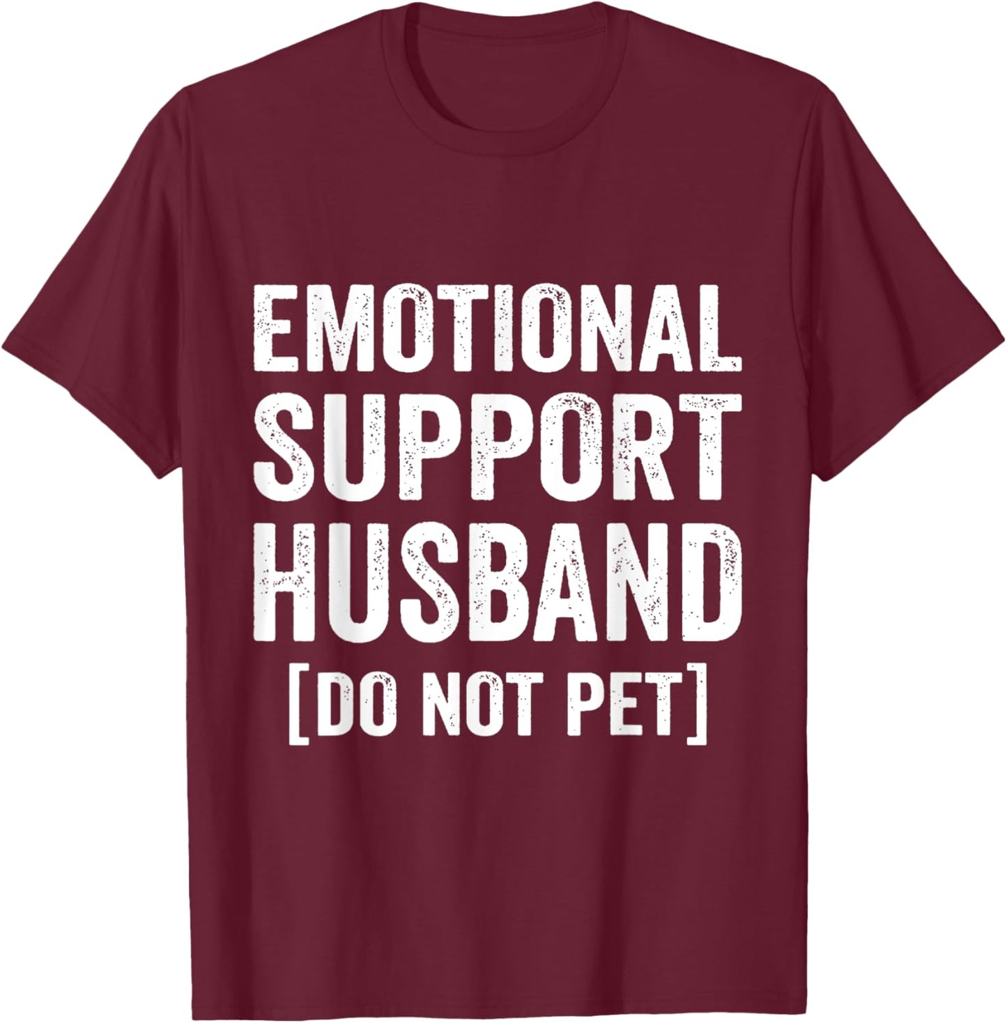 Emotional Support Husband Do Not Pet T-Shirt - T-Shirt | Maroon