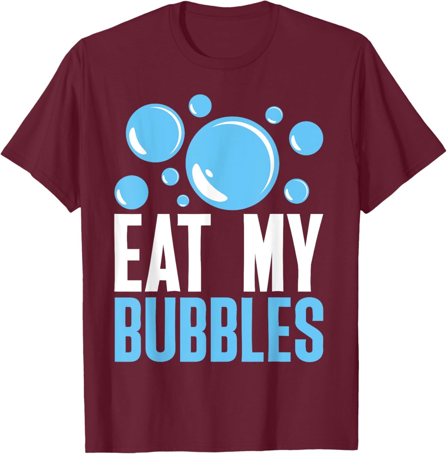 Eat My Bubbles Funny Swimming Swim T-Shirt - T-Shirt | Maroon