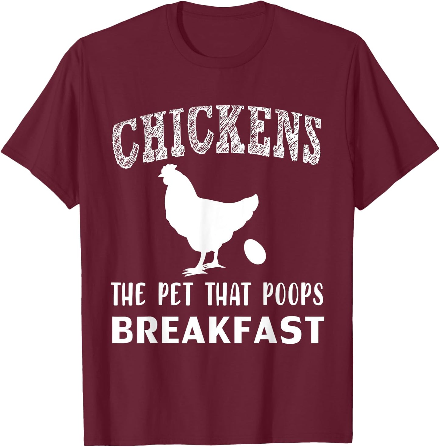 Funny Chickens the Pet that Poops Breakfast T-Shirt - T-Shirt | Maroon