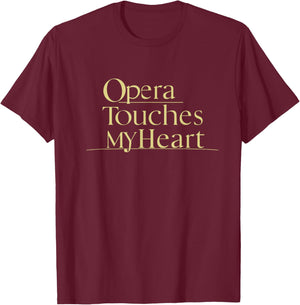 Opera Touches My Heart | Elegant Opera Music T-Shirt - T-Shirt | Maroon