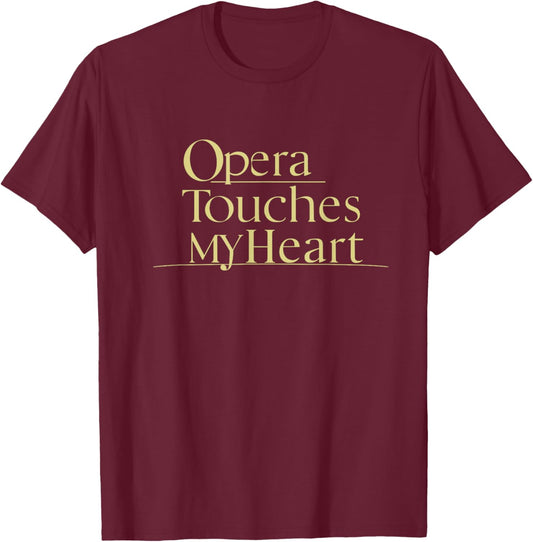 Opera Touches My Heart | Elegant Opera Music T-Shirt - T-Shirt | Maroon