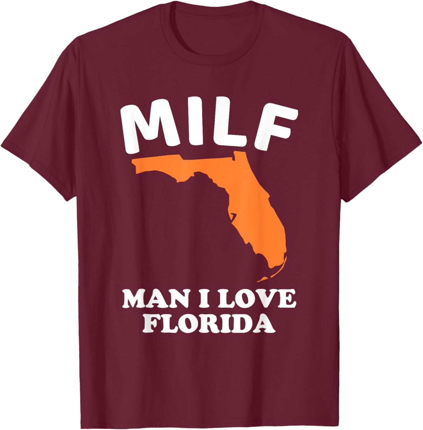 MILF Man I Love Florida Funny Miami United States Tampa Gift T-Shirt - T-Shirt | Maroon