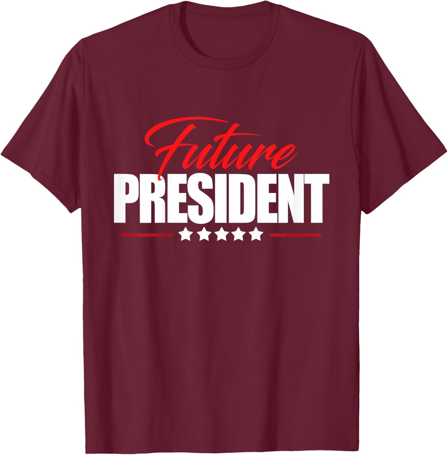 Future President Shirt for Kids Boys Girls Childrens T-Shirt - T-Shirt | Maroon