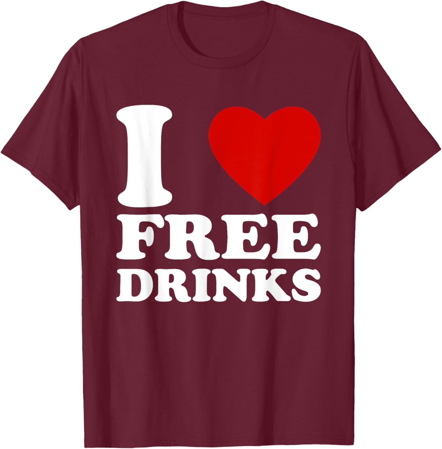 I Love Free Drinks Retro I Heart Free Drinks T-Shirt - T-Shirt | Maroon