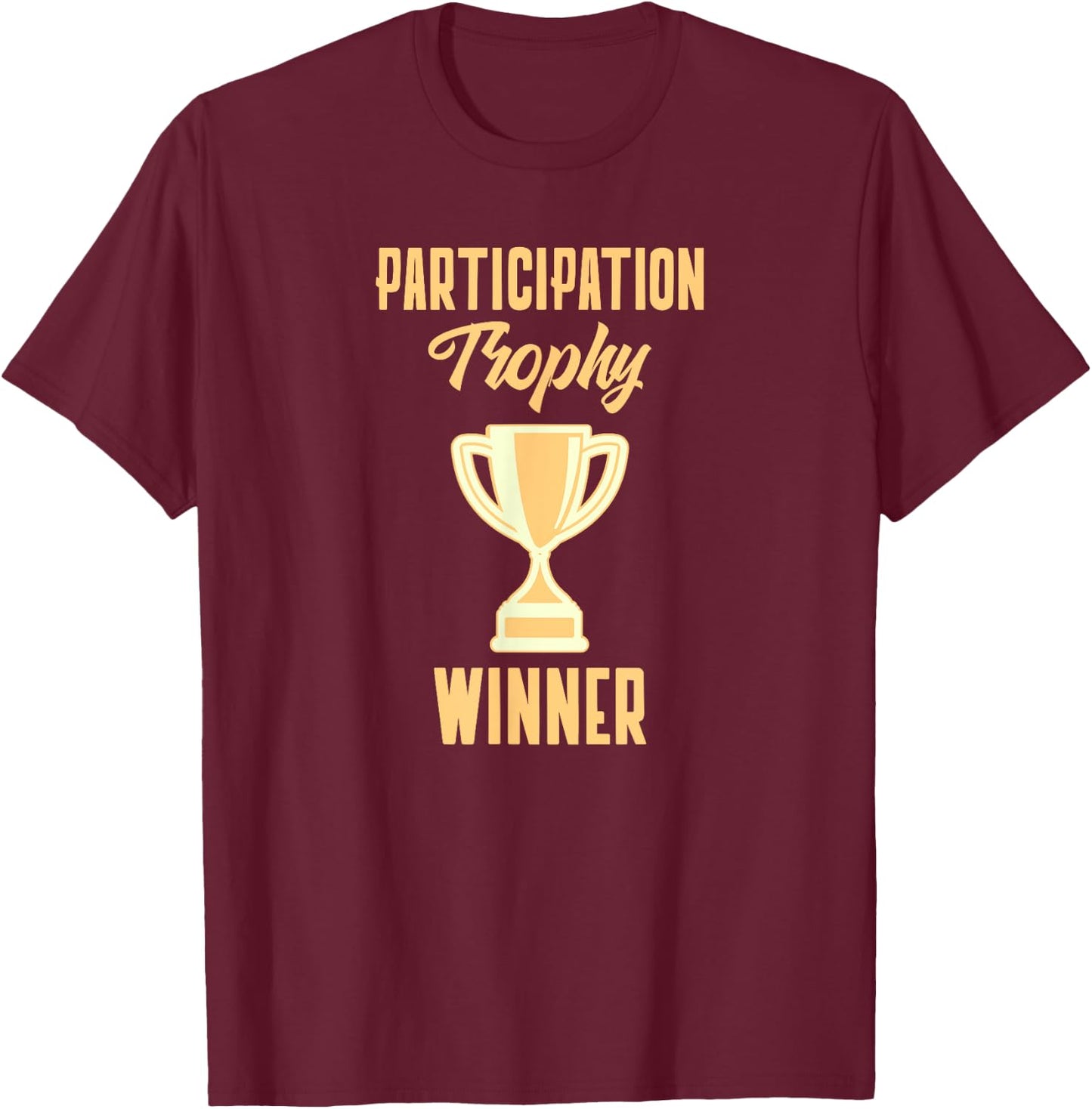 Participation Trophy Winner - Funny Trophy T-Shirt - T-Shirt | Maroon