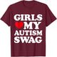Girls Love My Autism Swag Funny Girls Heart Autism Awareness T-Shirt - T-Shirt | Maroon