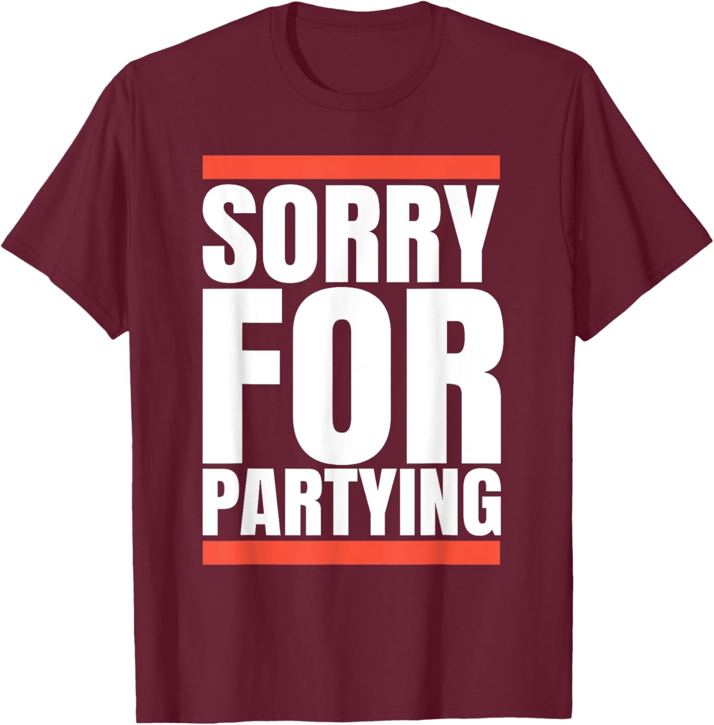 Sorry Funny For Partying Present, Valentines day T-Shirt - T-Shirt | Maroon