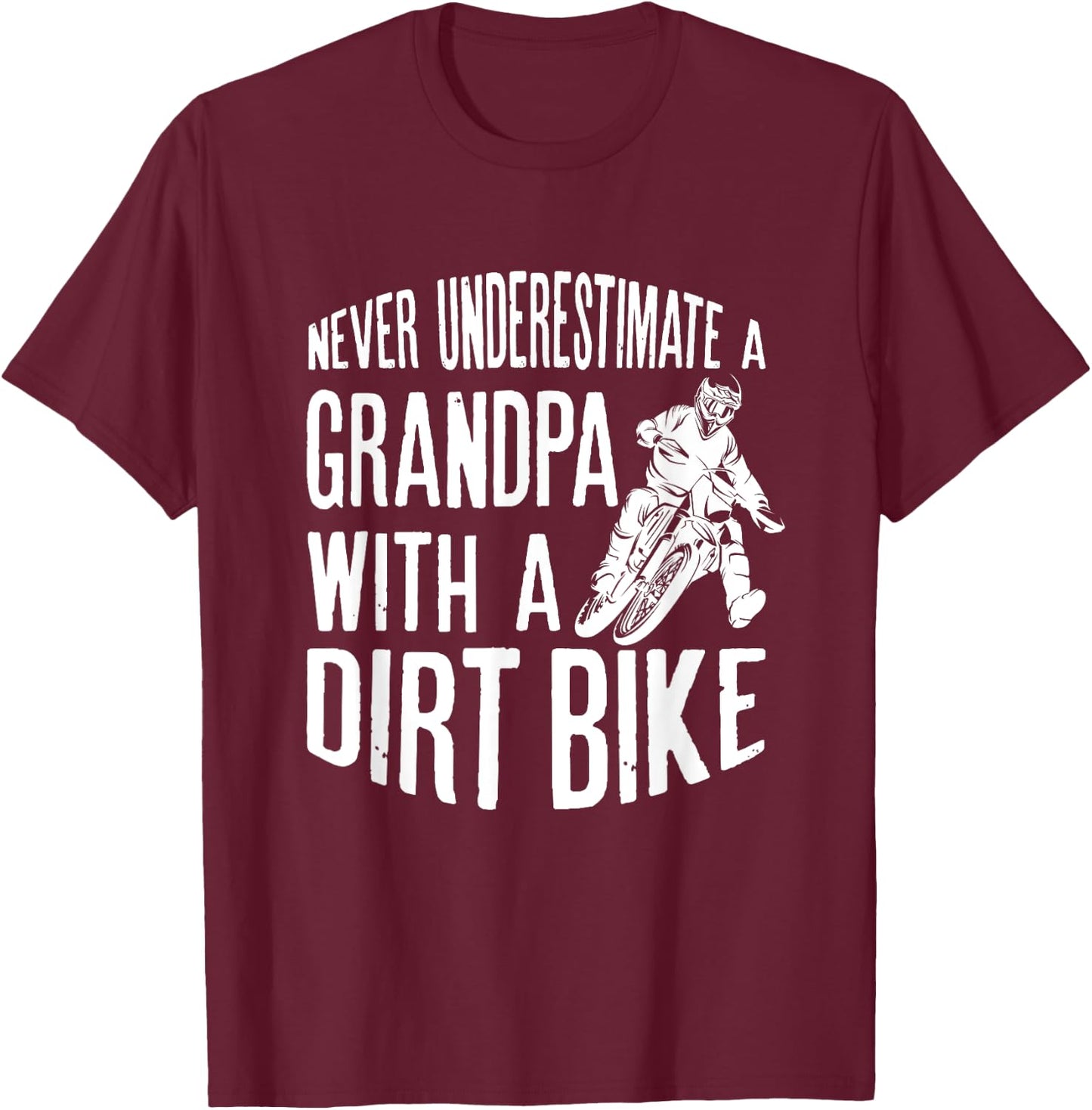 Never Understimate A Grandpa With A Dirt Bike Funny Quote T-Shirt - T-Shirt | Maroon