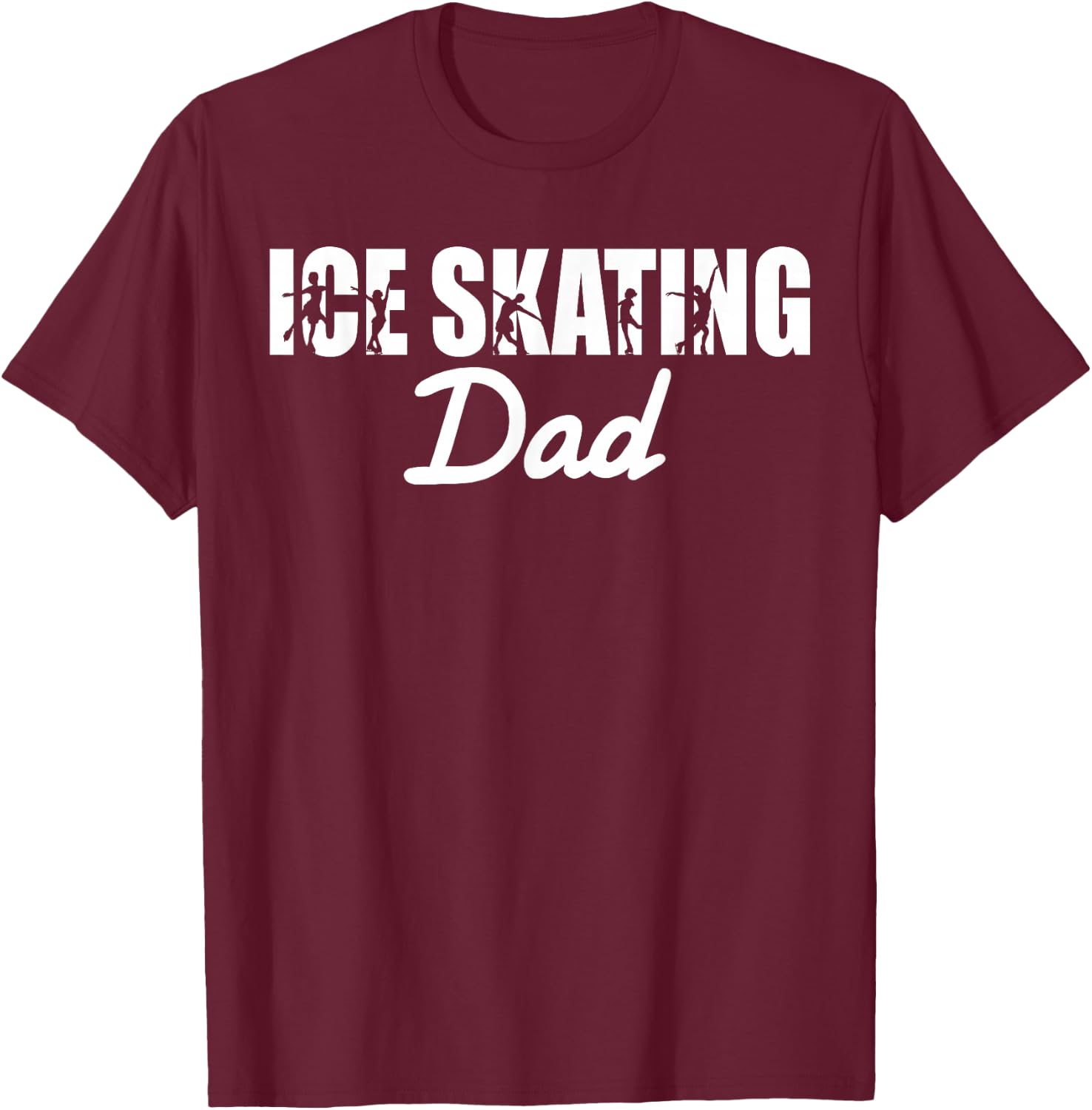 Figure Skater Ice Skating Dad T-Shirt - T-Shirt | Maroon