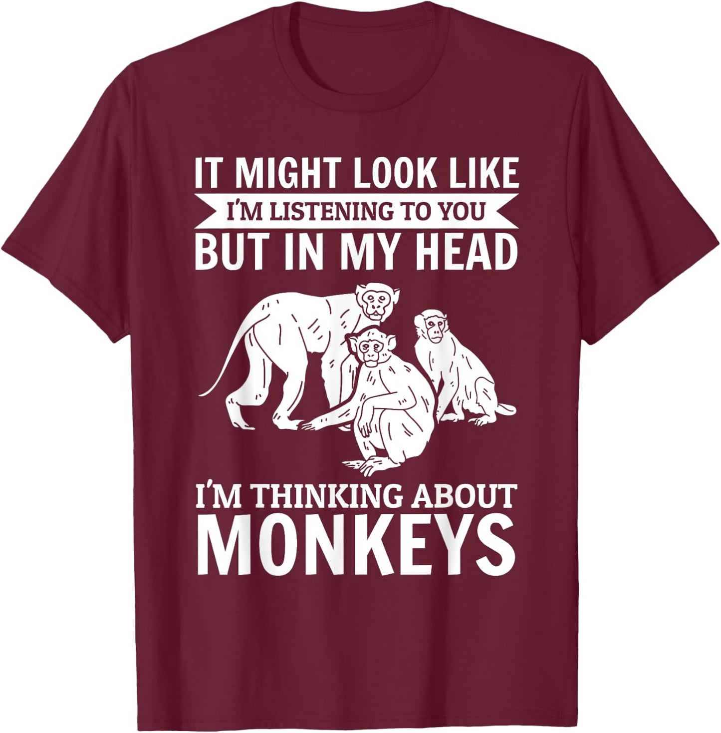 It might look like i'm listening to you - Monkey T-Shirt - T-Shirt | Maroon