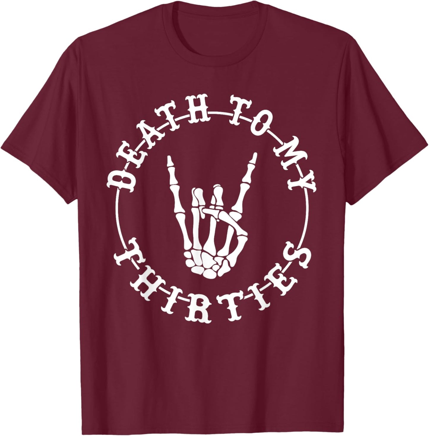 Death To My Thirties 40th Birthday Skeleton Hand Halloween T-Shirt - T-Shirt | Maroon