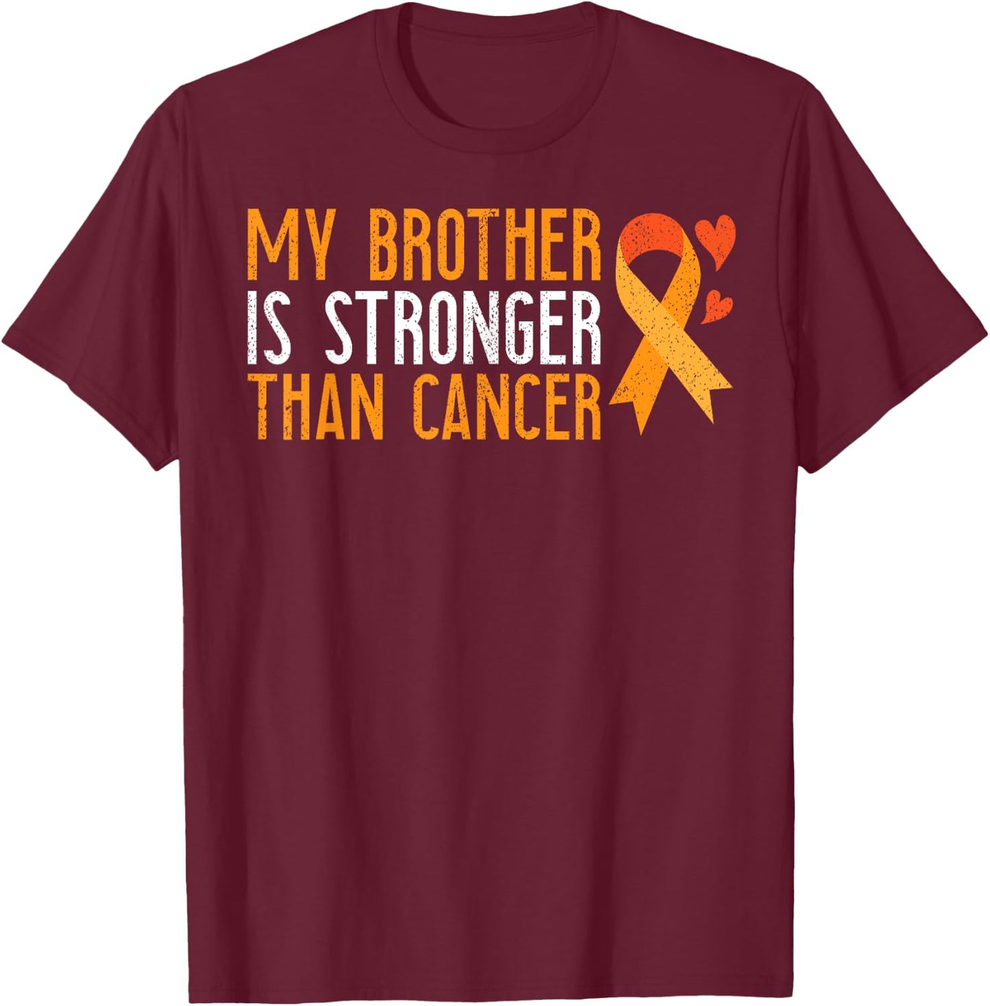 JonFriday Leukemia Cancer Awareness Gifts My Brother Is Stronger Than Cancer Leukemia Awareness - Men's Orange Short Sleeve Classic Fit - Small T-Shirt - T-Shirt | Maroon