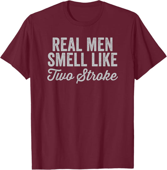 Real Men Smell Like Two Stroke - Funny Motocross Dirt Bike T-Shirt - T-Shirt | Maroon