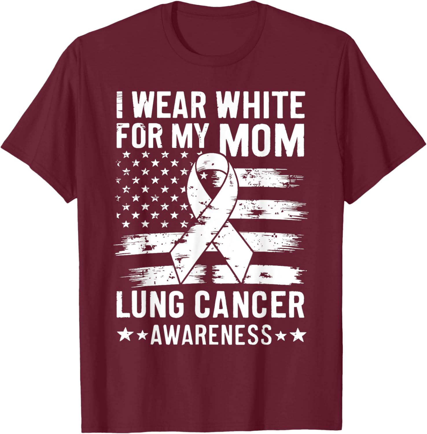 I Wear White For My Mom Lung Cancer Awareness American Flag Men T-Shirt - T-Shirt | Maroon