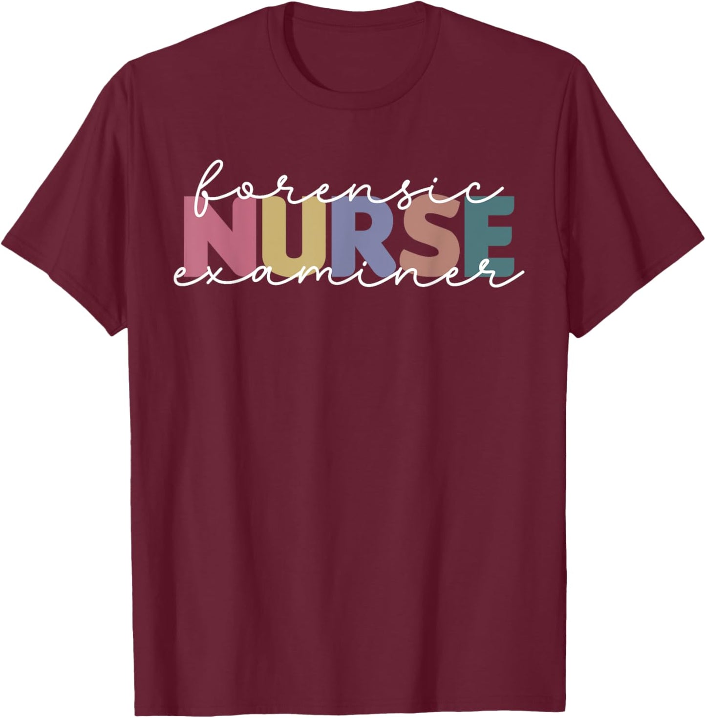 Forensic Nurse Examiner Cute Medical Correctional Nurse T-Shirt - T-Shirt | Maroon