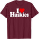 I Love Heart Huskies Siberian Husky Dog T-Shirt - T-Shirt | Maroon