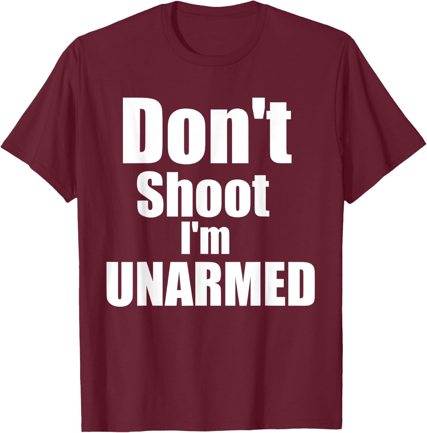Don't shoot I'm unarmed T-Shirt - T-Shirt | Maroon