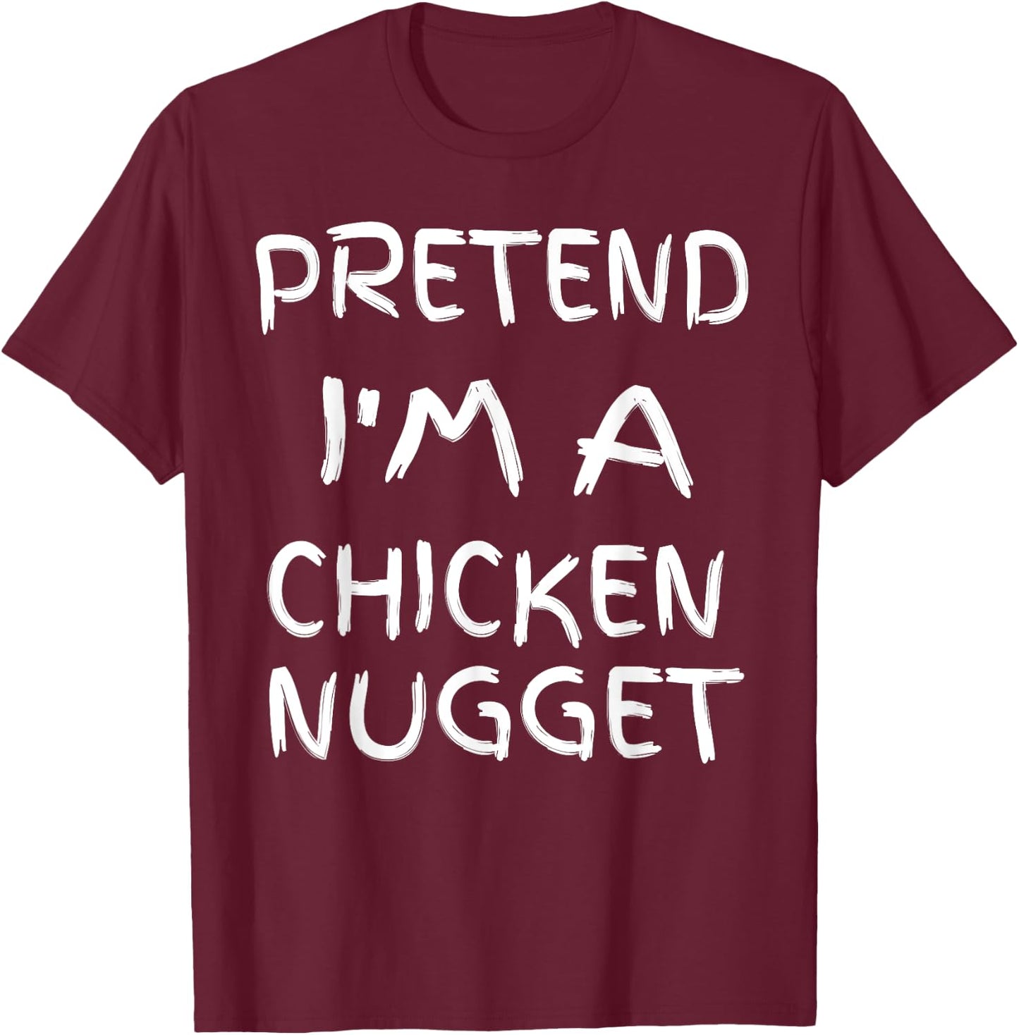 Pretend I'm a chicken Nugget Fun Sarcastic Men Boy Halloween T-Shirt - T-Shirt | Maroon
