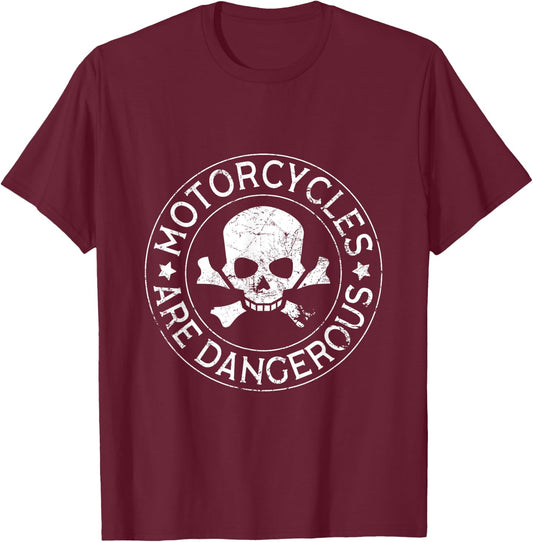 Motorcycles Are Dangerous Funny Ironic Motorbike T-Shirt - T-Shirt | Maroon