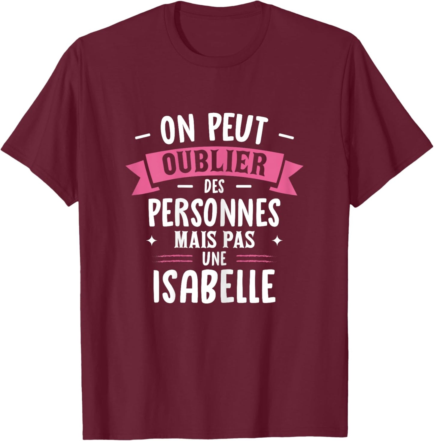 Woman Humour Girlfriend Personalized Gift BFF First Name Isabelle , Black, Female X-Small T-Shirt - T-Shirt | Maroon