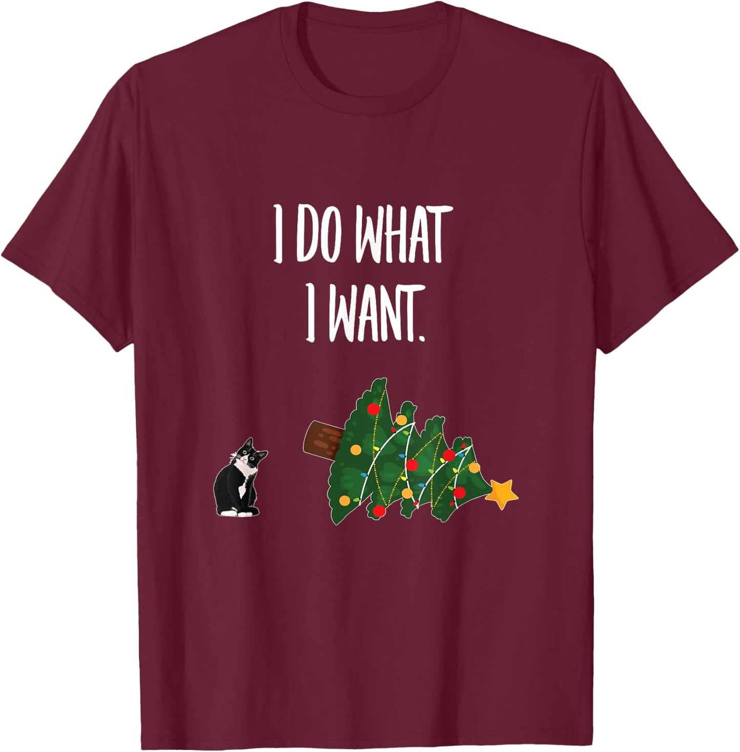 Tuxedo Cat Knocking Over Christmas Tree - I Do What I Want Men Women T-Shirt - T-Shirt | Maroon