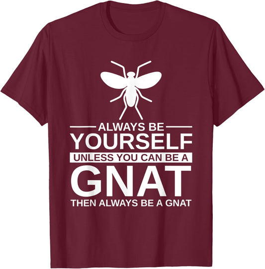 Always Be Yourself Gnat Gift Women Dipterid Midge T-Shirt - T-Shirt | Maroon