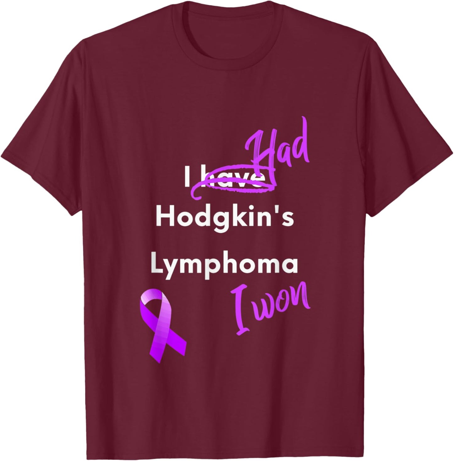I Had Hodgkin's Lymphoma I Won, Lymphoma Remission T-Shirt - T-Shirt | Maroon