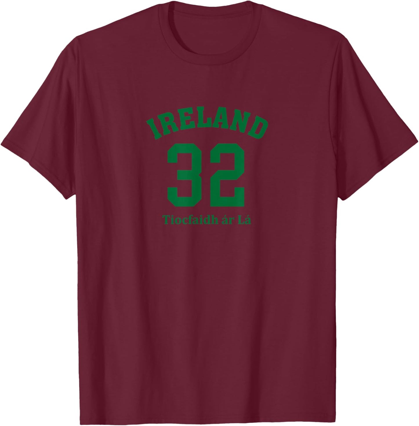 Ireland 32 - Tiocfaidh ar La T-Shirt - T-Shirt | Maroon