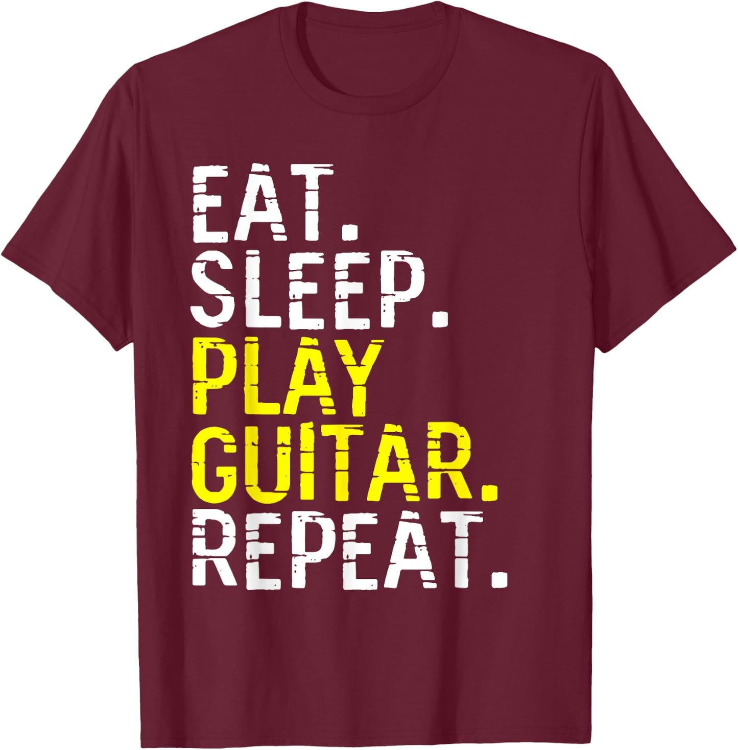 Eat Sleep Play Guitar Repeat - Funny Guitarist T-Shirt - T-Shirt | Maroon