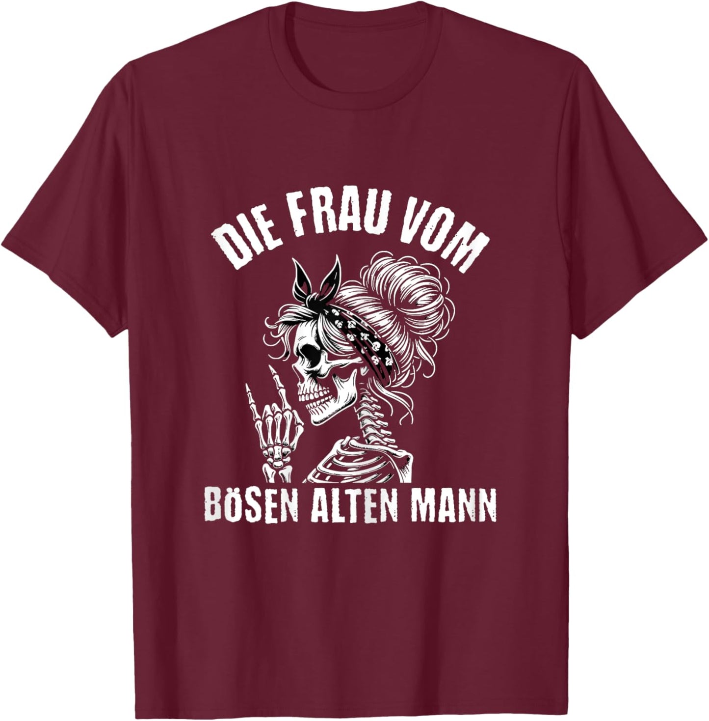 Die Frau Vom Bösen Alten Mann T-Shirt - T-Shirt | Maroon