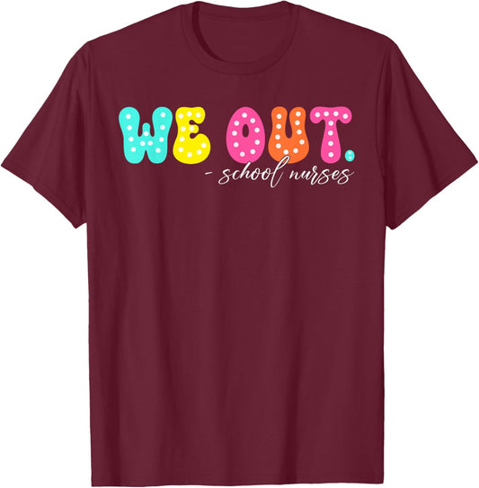 We Out Groovy School Nurse Life Last Day Of School T-Shirt - T-Shirt | Maroon