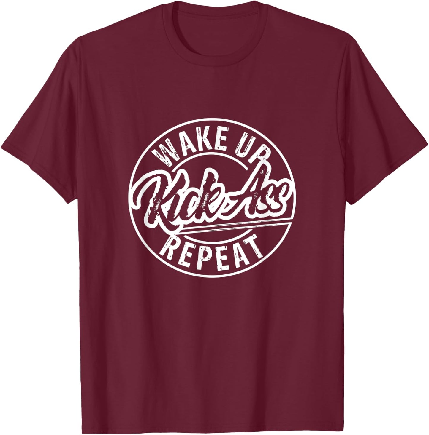 Funny Wake Up Kick Ass Repeat T-Shirt - T-Shirt | Maroon