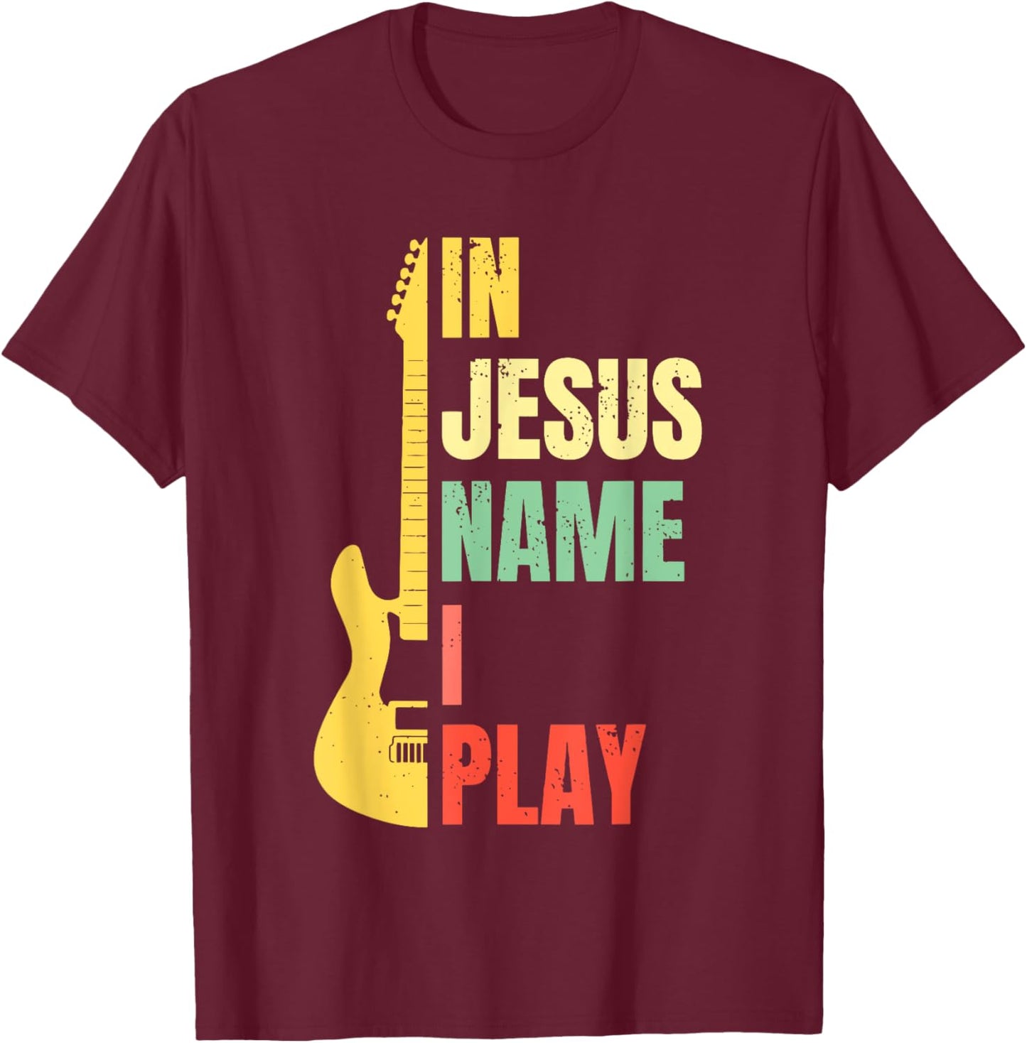 In Jesus Name I Play Guitar Christian Bass Musician Vintage T-Shirt - T-Shirt | Maroon