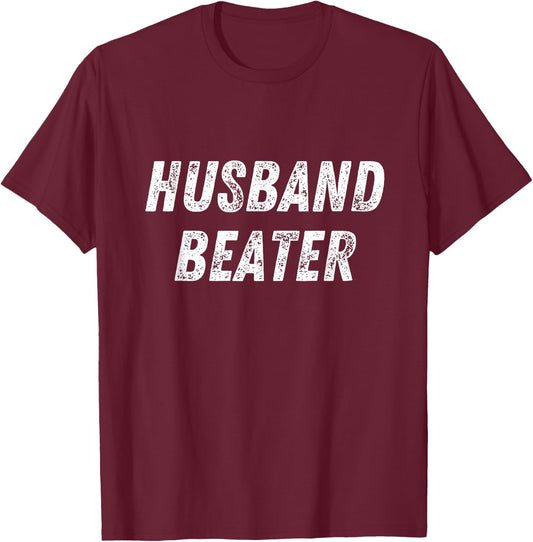 Husband Beater Funny Vintage Trending T-Shirt - T-Shirt | Maroon