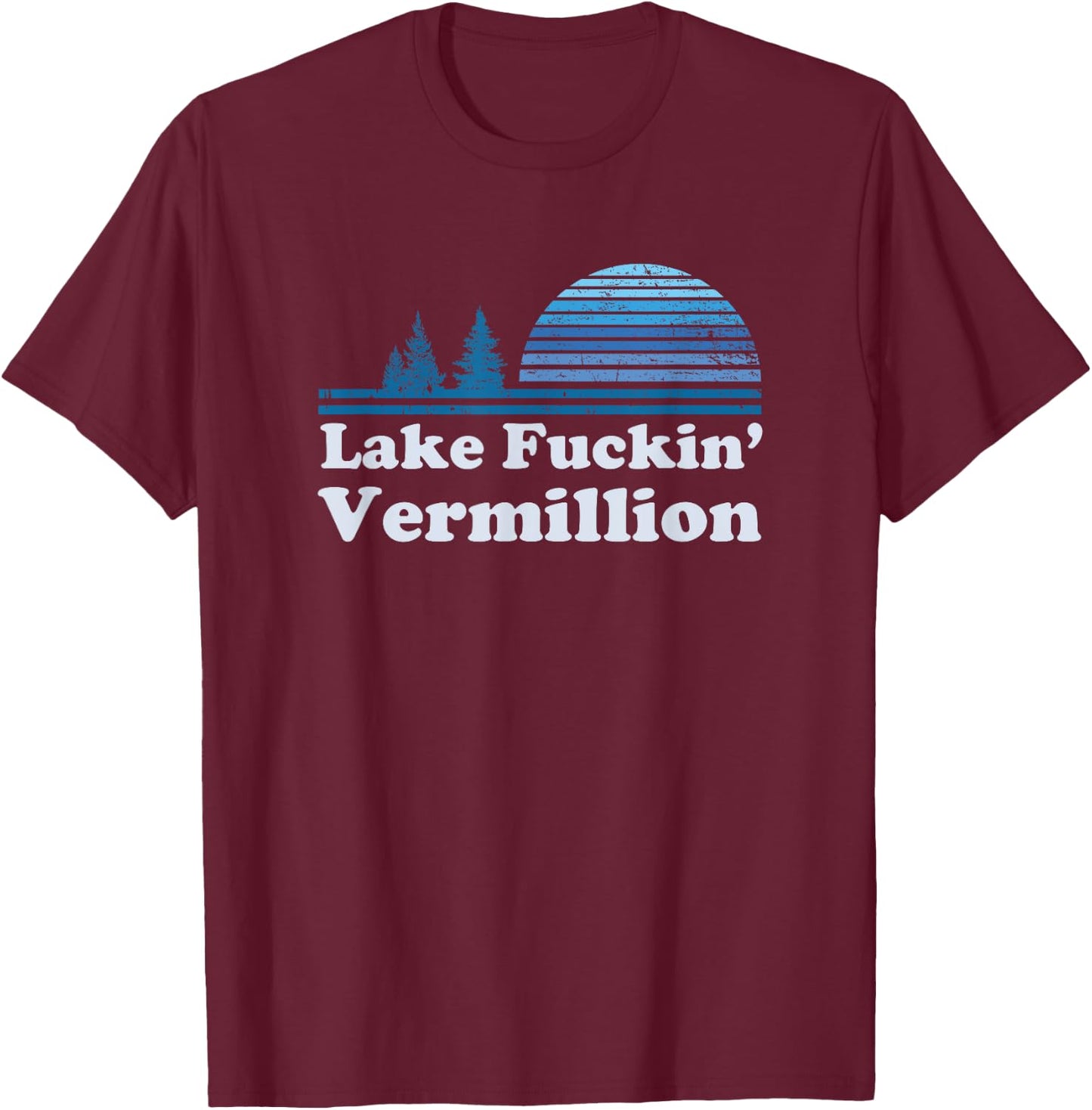 Lake Vermillion Retro funny offensive t shirt | Gift T-Shirt - T-Shirt | Maroon