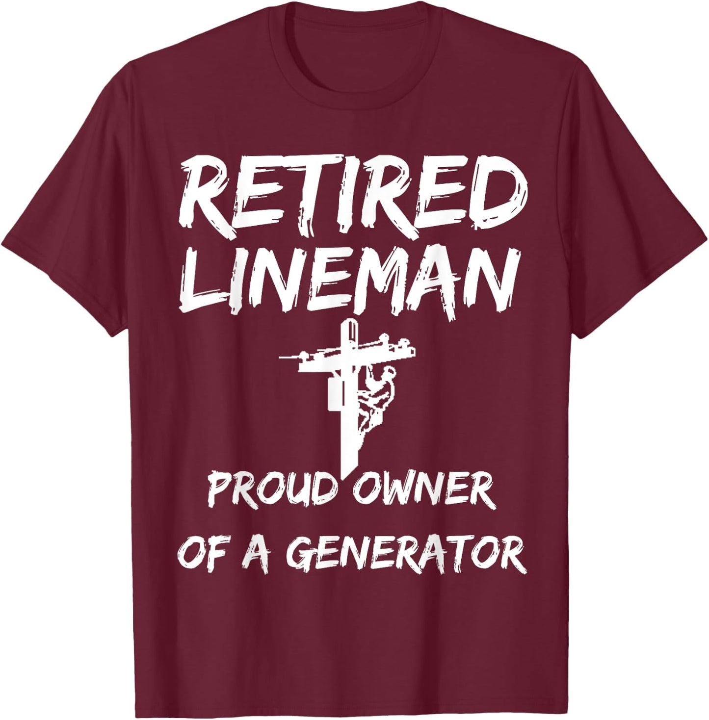 Retired Lineman: Lineman Retirement Gift Lineman Retire T-Shirt - T-Shirt | Maroon