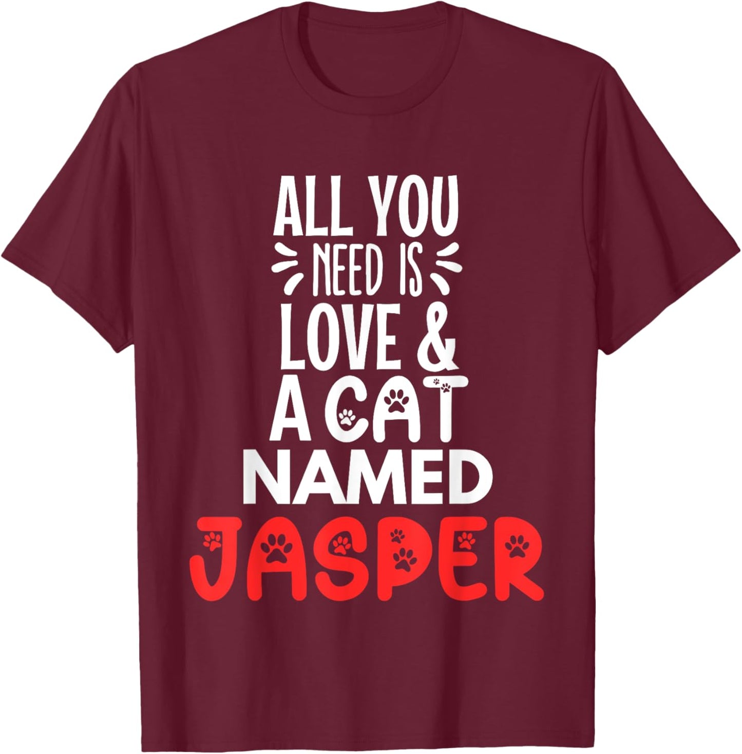 Cat Name Jasper Design - All You Need is Love! T-Shirt - T-Shirt | Maroon
