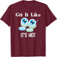 Gtt it Like it's Hot Funny Eye Drop Ophthalmologist T-Shirt - T-Shirt | Maroon