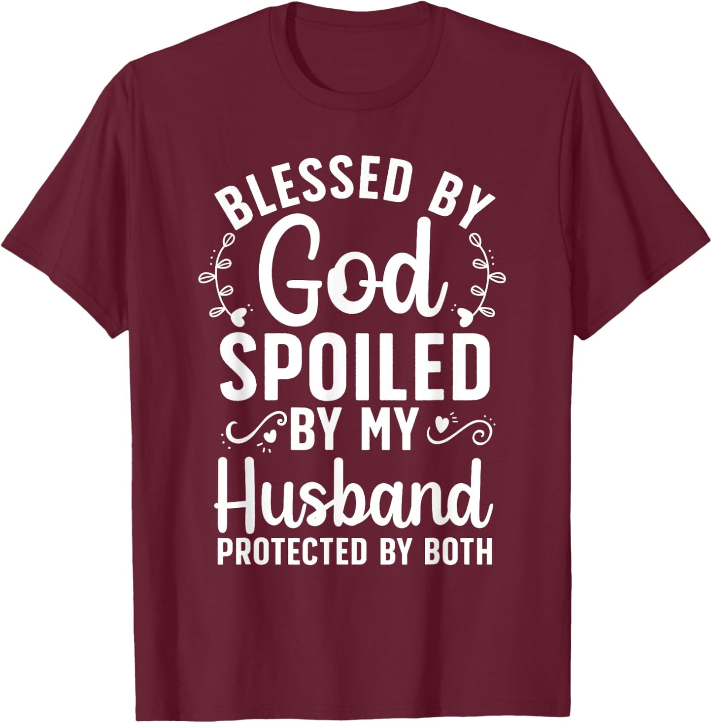 Funny Spoiled Wife Art Girls Husband Spoiled Wife T-Shirt - T-Shirt | Maroon