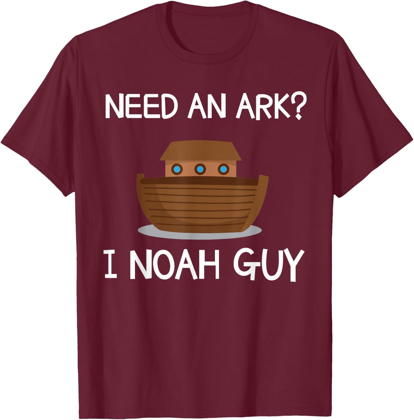 Need An Ark? I Noah Guy Funny Christian Pun T Shirt T-Shirt - T-Shirt | Maroon