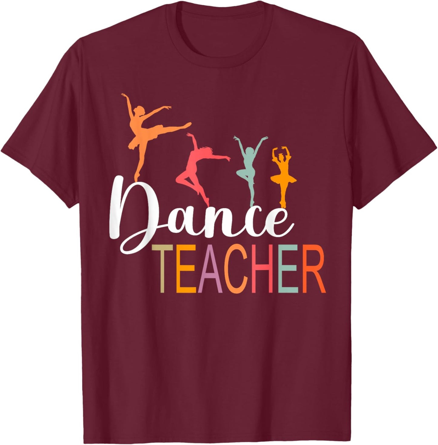 Dance Teacher Appreciation Back To School Dance Teacher T-Shirt - T-Shirt | Maroon