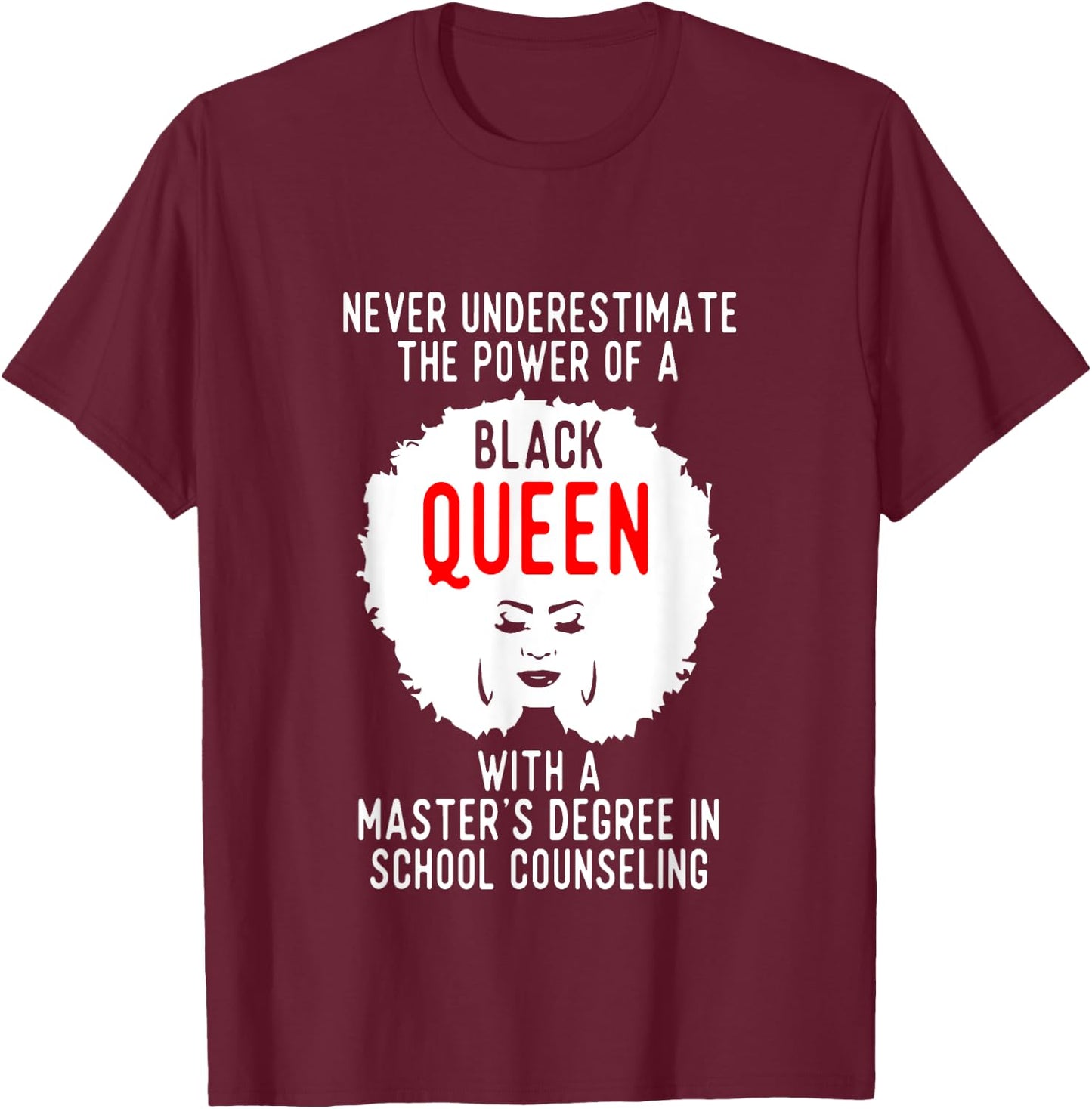 Black Queen Power School Counseling Masters Graduation T-Shirt - T-Shirt | Maroon