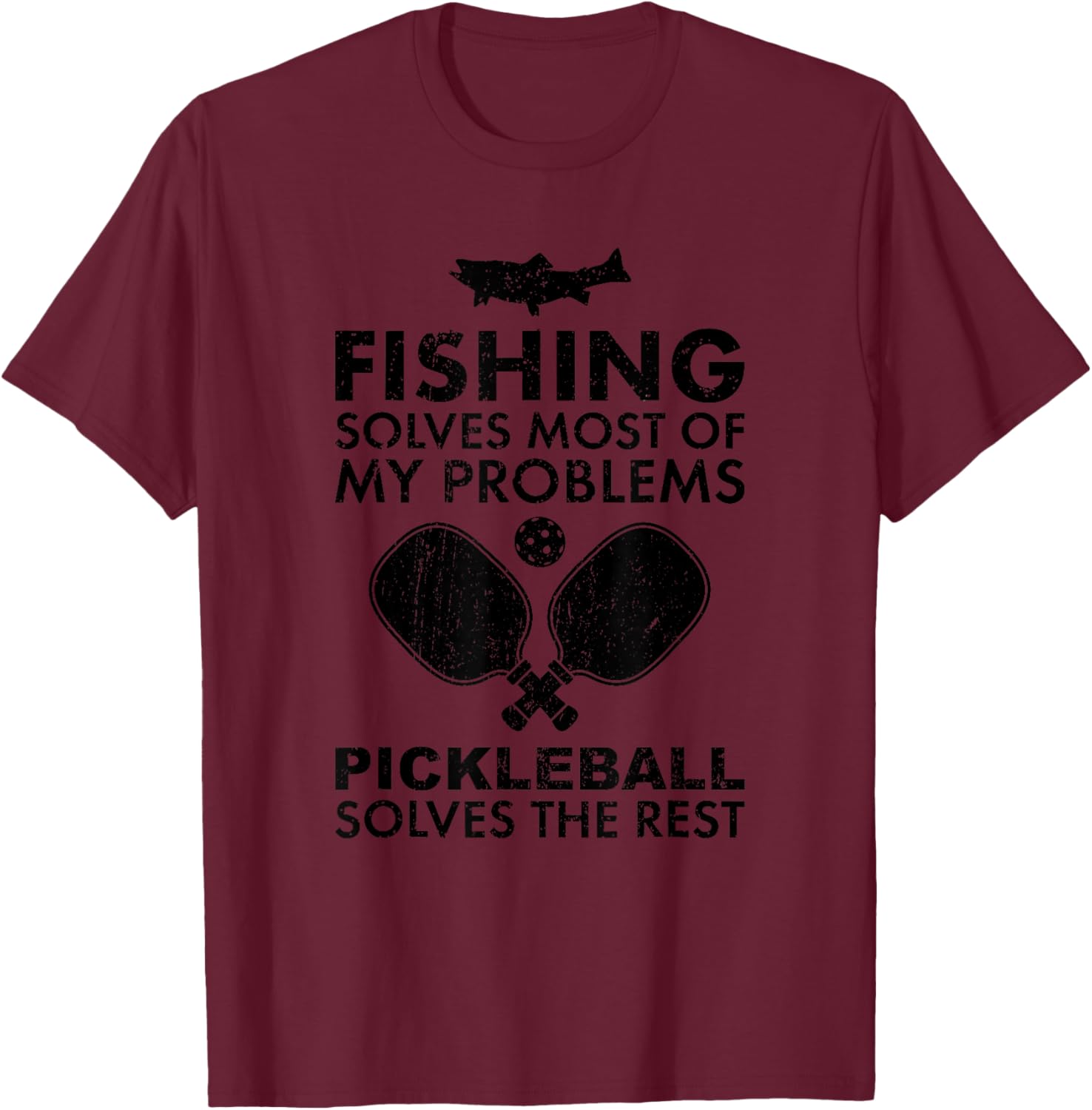 Funny Fishing and Pickleball T-Shirt - T-Shirt | Maroon
