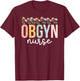 OBGYN Nurse Appreciation OB-GYN Nurse OB/GYN Nurse T-Shirt - T-Shirt | Maroon