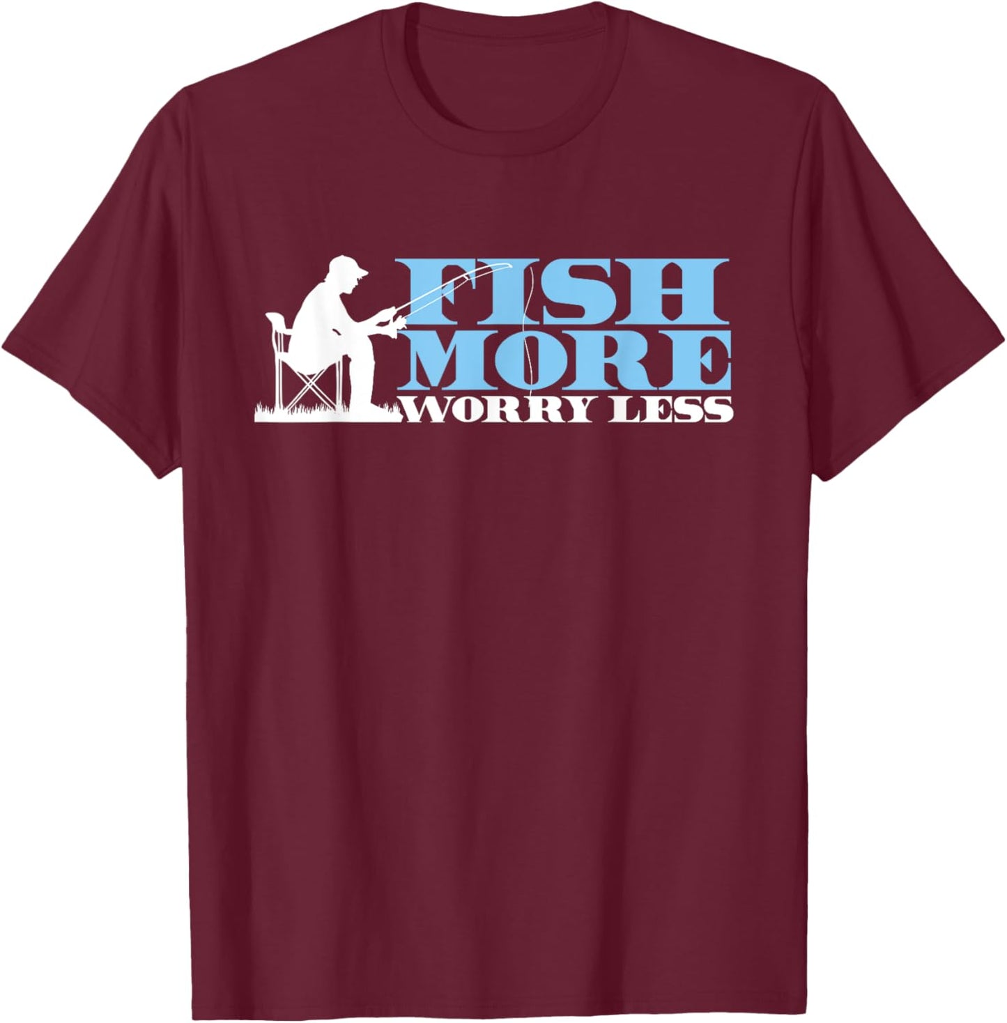 Fish More Less Worry | Fishing Rod | Fisherman T-Shirt - T-Shirt | Maroon