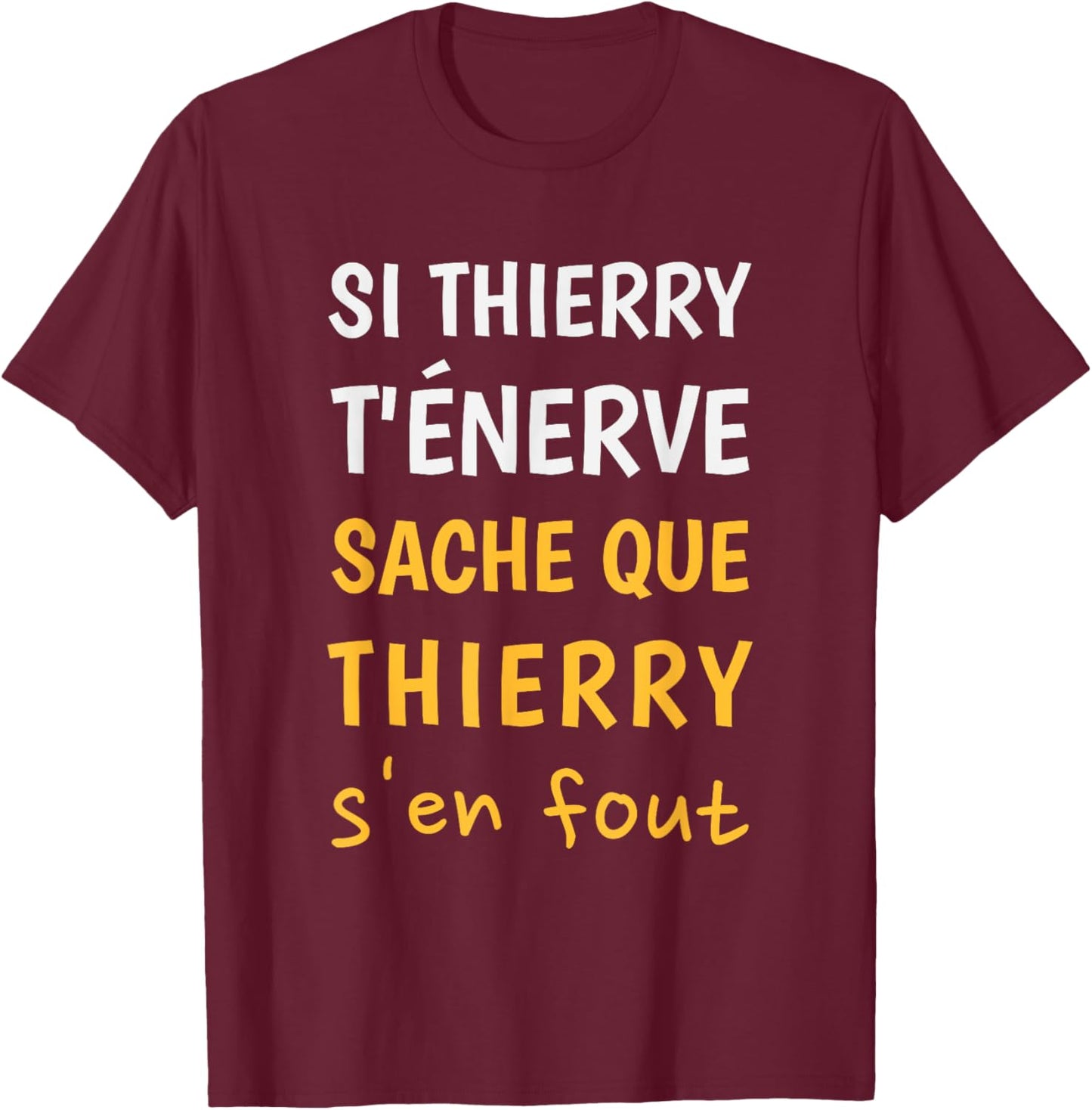 Thierry Humour First Name Man Thierry Gift Thierry T-Shirt - T-Shirt | Maroon