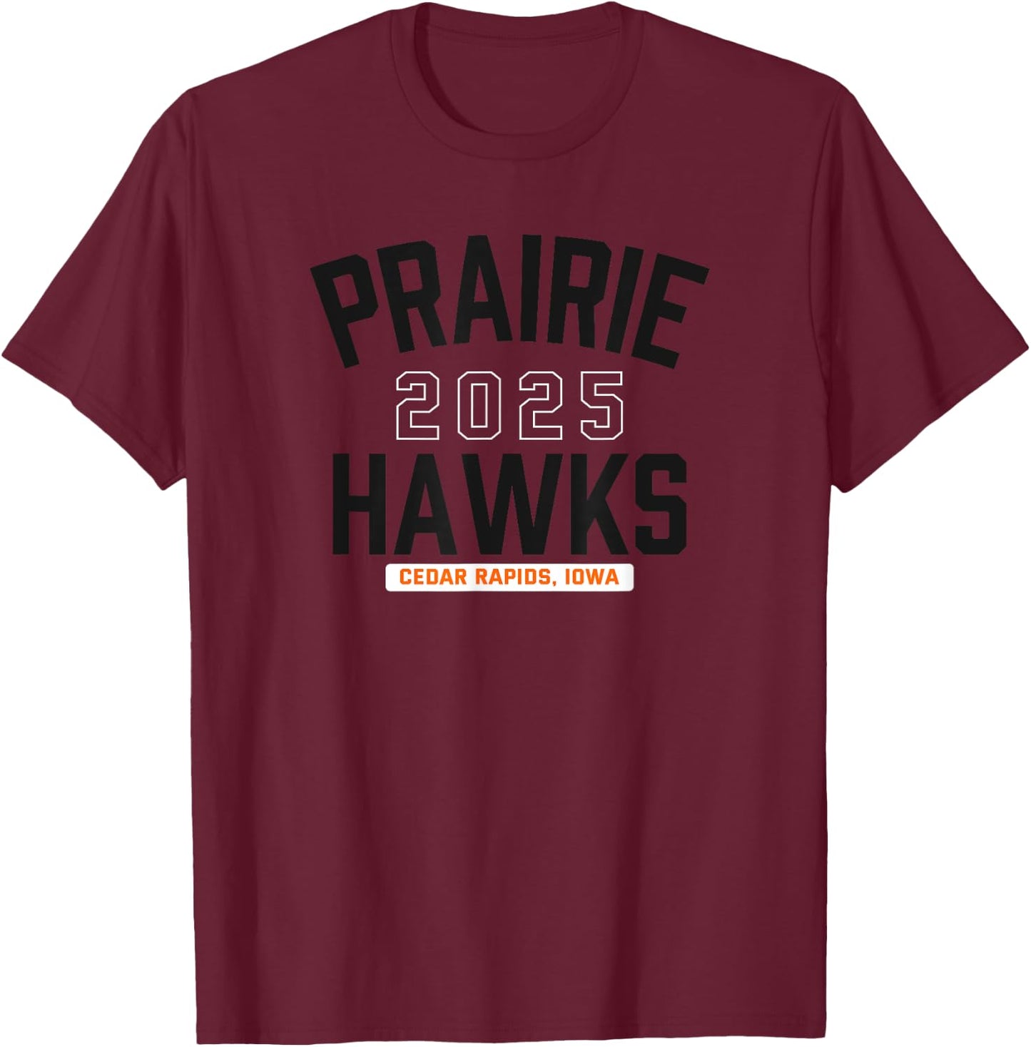 Prairie Hawks Cedar Rapids, Iowa 2025 T-Shirt - T-Shirt | Maroon