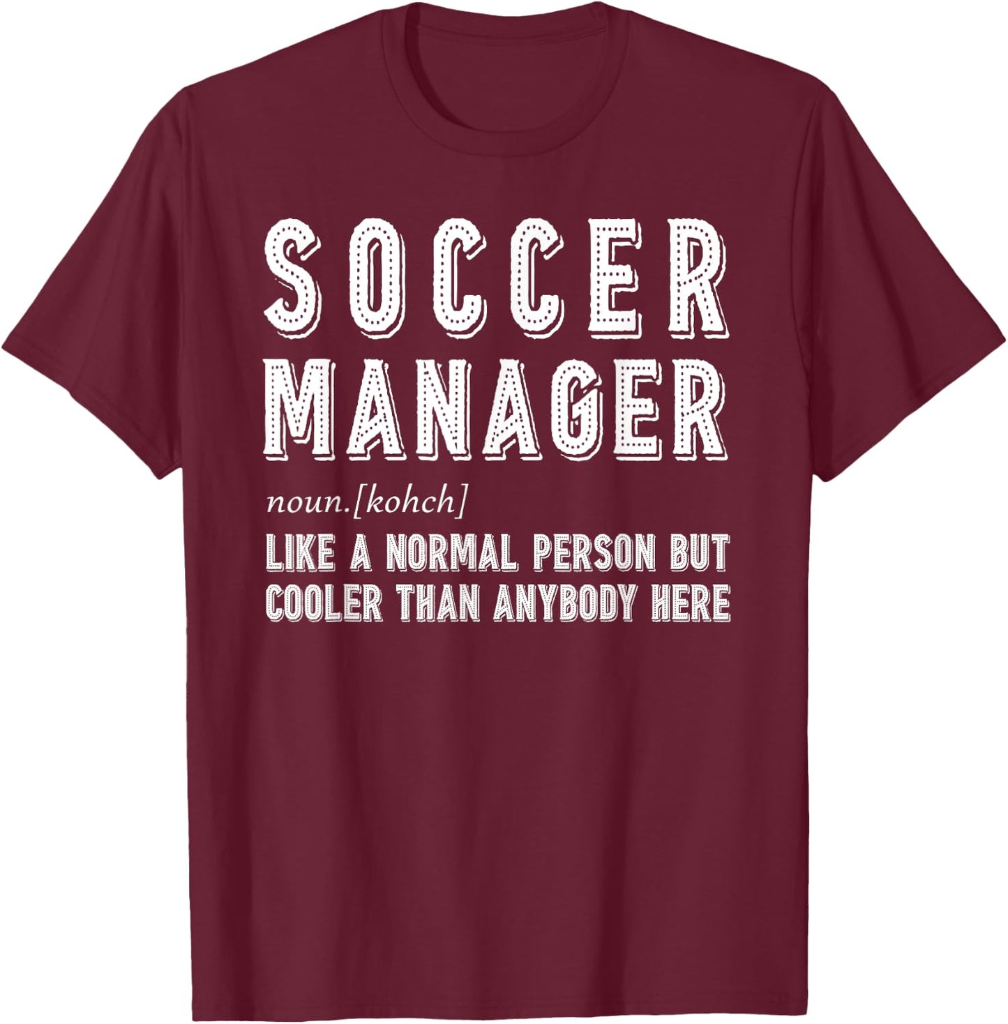 Soccer Manager Gift T-Shirt - T-Shirt | Maroon