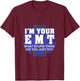 I'm Your EMT What Stupid Thing Did You Just Do Design T-Shirt - T-Shirt | Maroon