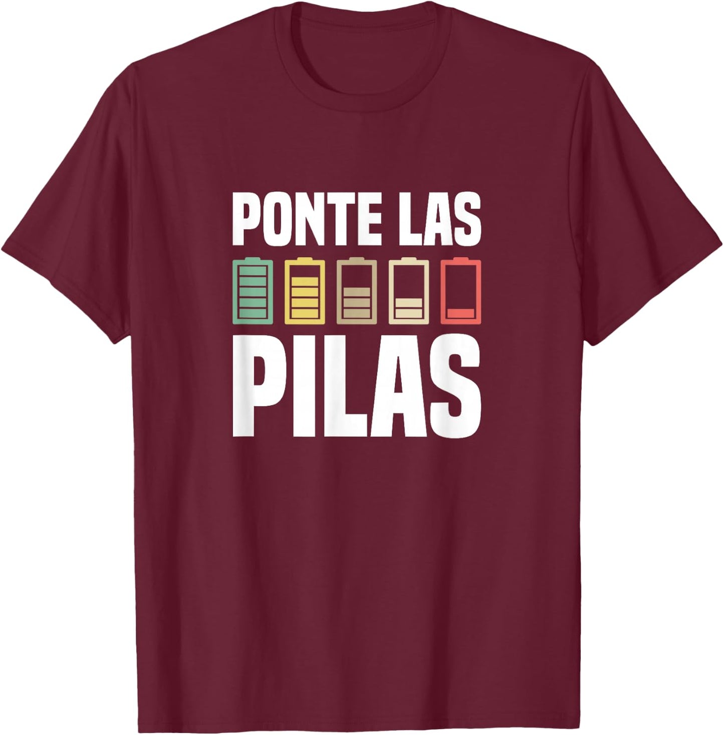 Ponte Las Pilas Motivational Spanish Chistosa Mexico T-Shirt - T-Shirt | Maroon